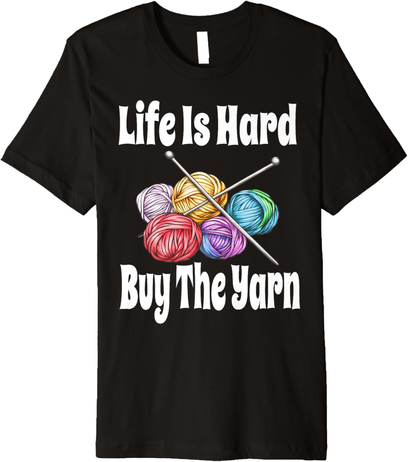 Funny Life Is Hard Buy The Yarn Knitting Crochet Yarn Lover Premium Yarn Supply | Trending 2025 | Customer Favorite