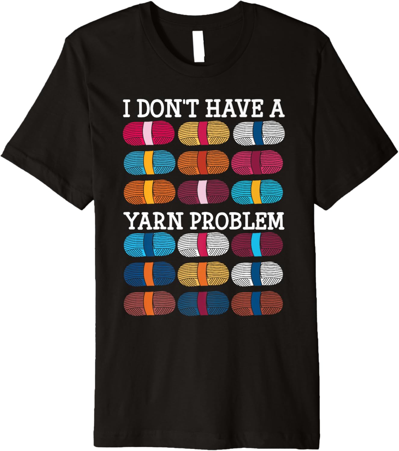 Yarn Collection I DON'T HAVE A YARN PROBLEM Funny Hoarder Premium Yarn Supply | Trending 2025 | Best Seller Choice