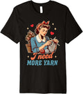 Knitting Lover Knitter Yarn Lover I Need More Yarn Premium Yarn Supply | Viral US Pick | High CTR Title