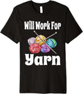 Funny Will Work For Yarn Knitting Crochet Yarn Lover Humor Premium Yarn Supply | Premium Quality | High CTR Title