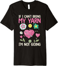 If I Can u2019t Bring My Yarn, I u2019m Not Going - Yarn Lover Premium Yarn Supply | High Search Volume | Customer Fa...