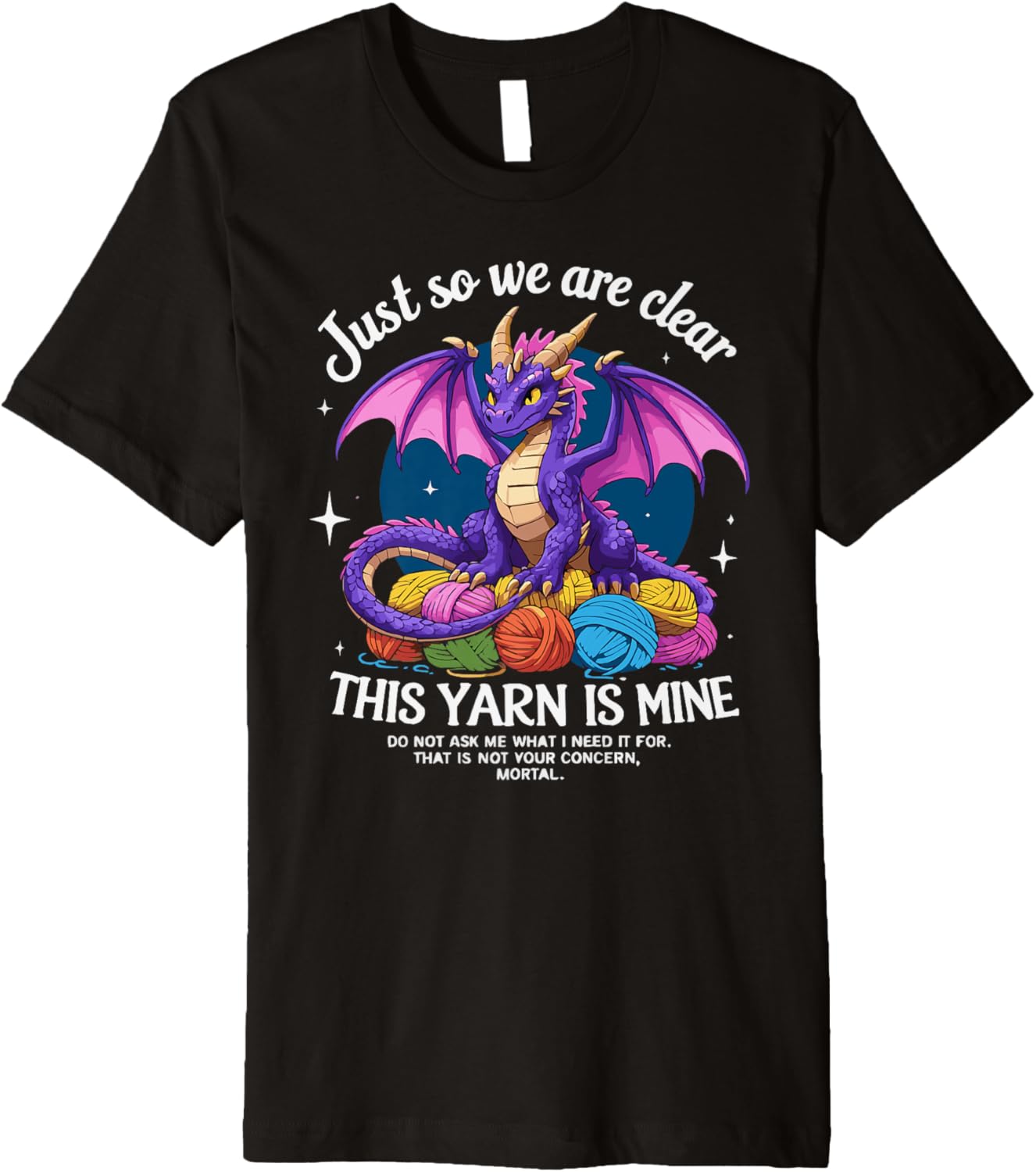 Just So We Are Clear Yarn Is Mine, Dragon Colorful Yarn Eggs Premium Yarn Supply | High Search Volume | Customer Favo...