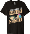 I Just Want To Drink Tea And Crochet Tea Yarn Tea Lover Premium Yarn Supply | Viral US Pick | High CTR Title