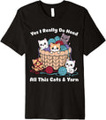 Yes I Really Do Need All This Cats &Yarn Funny Knitting Premium Yarn Supply | Trending 2025 | Perfect for Crafters
