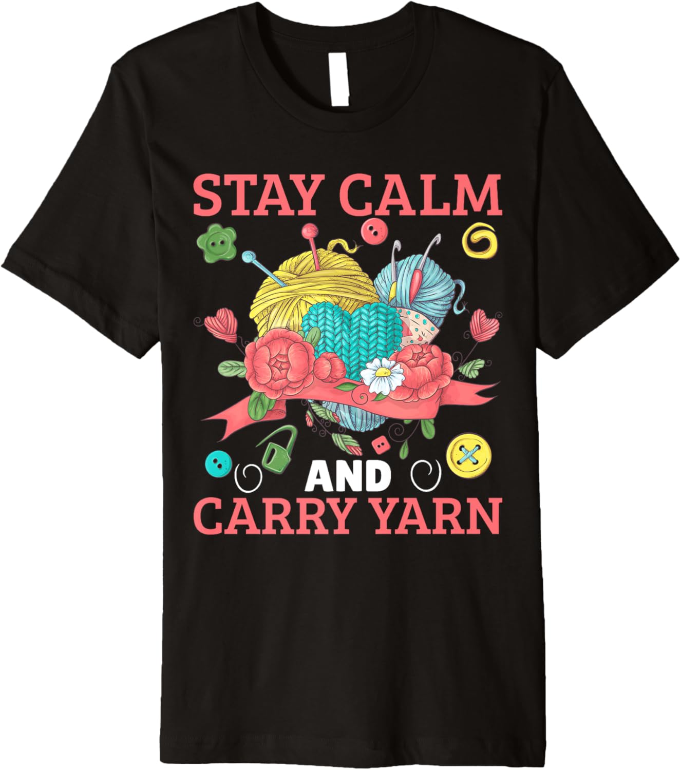 Yarn Collection STAY CALM AND CARRY YARN Funny Yarn Hoarder Premium Yarn Supply | Viral US Pick | Best Seller Choice