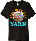 Yarn Collection BORN TO COLLECT YARN Funny Yarn Collector Premium Yarn Supply | Top Rated | Perfect for Crafters
