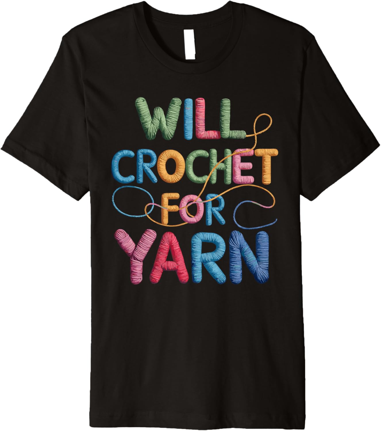 Will Crochet for Yarn Funny Crochet T Shirt for Yarn Lovers Premium T-Shirt | Top Rated | Best Seller Choice