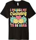 I Paused My Crocheting To Be Here Groovy Knitting Yarn Lover Premium Yarn Supply | High Search Volume | Best Seller C...