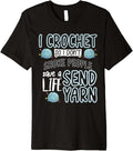 I Crochet So I Don't Choke People Send Yarn Funny Knitting Premium Yarn Supply | Trending 2025 | Customer Favorite
