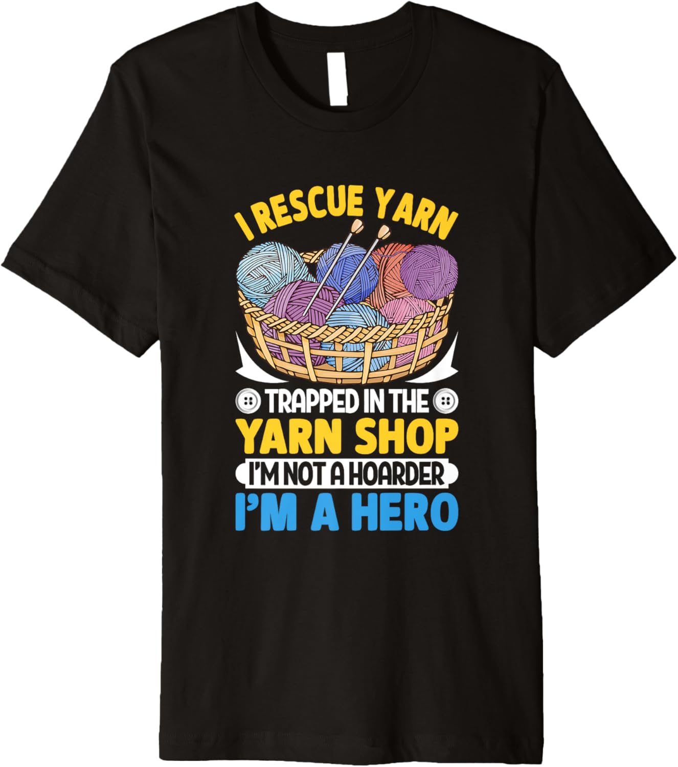 I Rescue Yarn Trapped In The Yarn Shop Premium Yarn Supply | High Search Volume | Customer Favorite