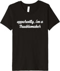 Apparently I'm A Troublemaker Funny Jokester Trouble Maker Premium Apparel | Premium Quality | Aesthetic Fit