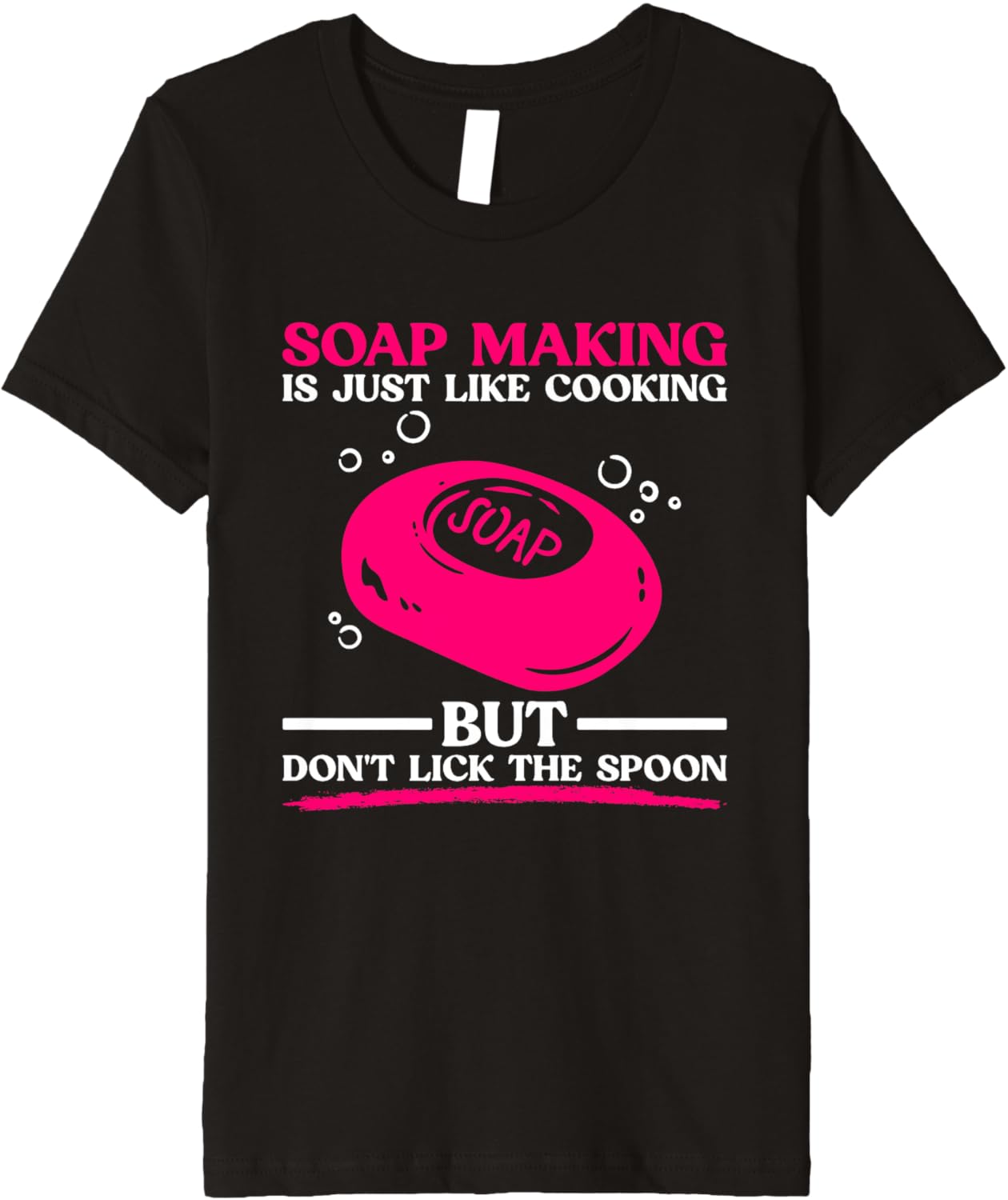Soap Making Is Just Like Cooking - Funny Soap Maker Premium Apparel | Best Seller Pick | Aesthetic Fit