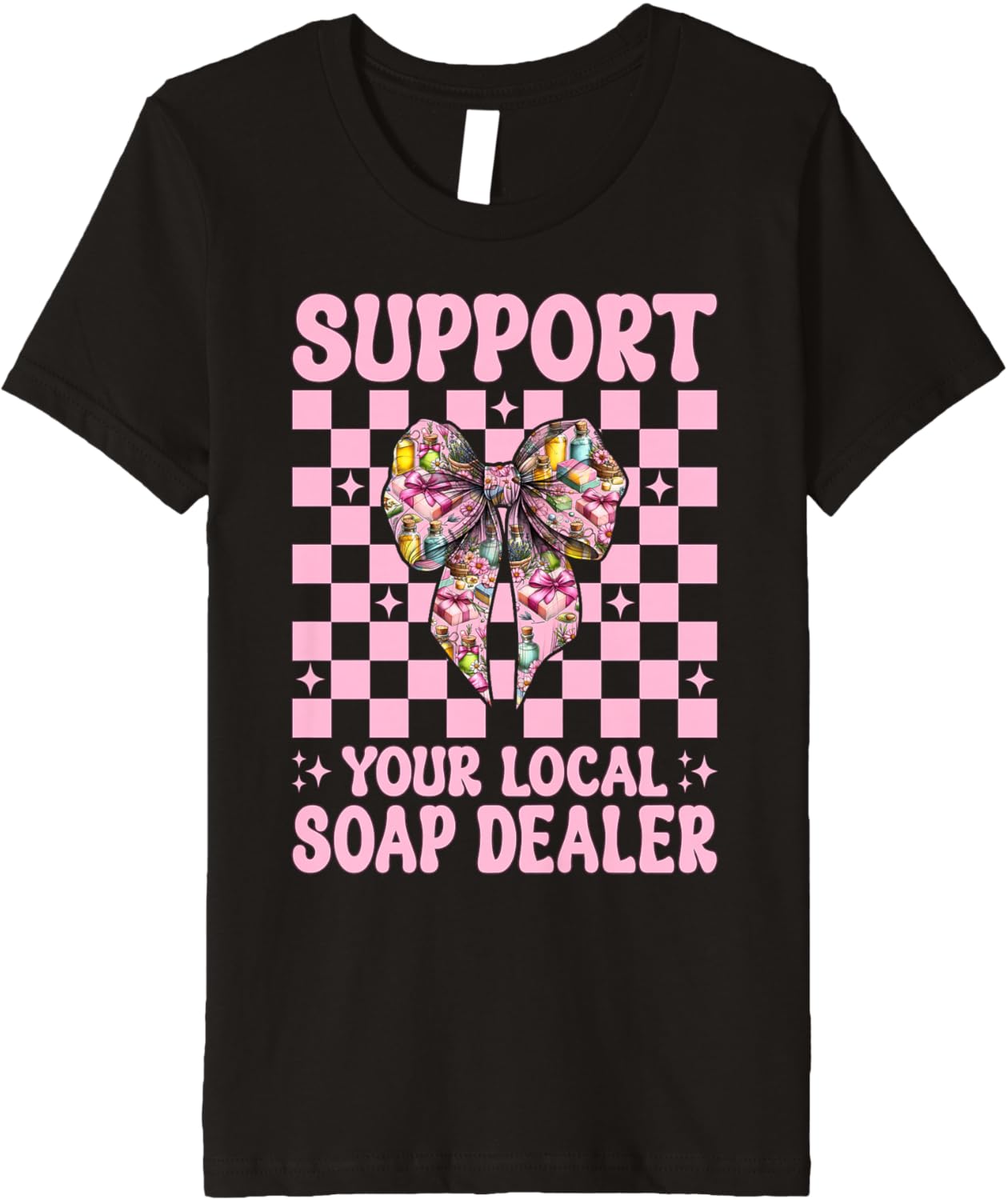 Support Your Local Soap Dealer Soap Making Soap Maker Girl Premium Apparel | US Viral Style | Comfort Daily Wear
