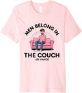 Men Belong in the Couch JD Vance Meme Couches Liberal Funny Premium Apparel | Trending 2025