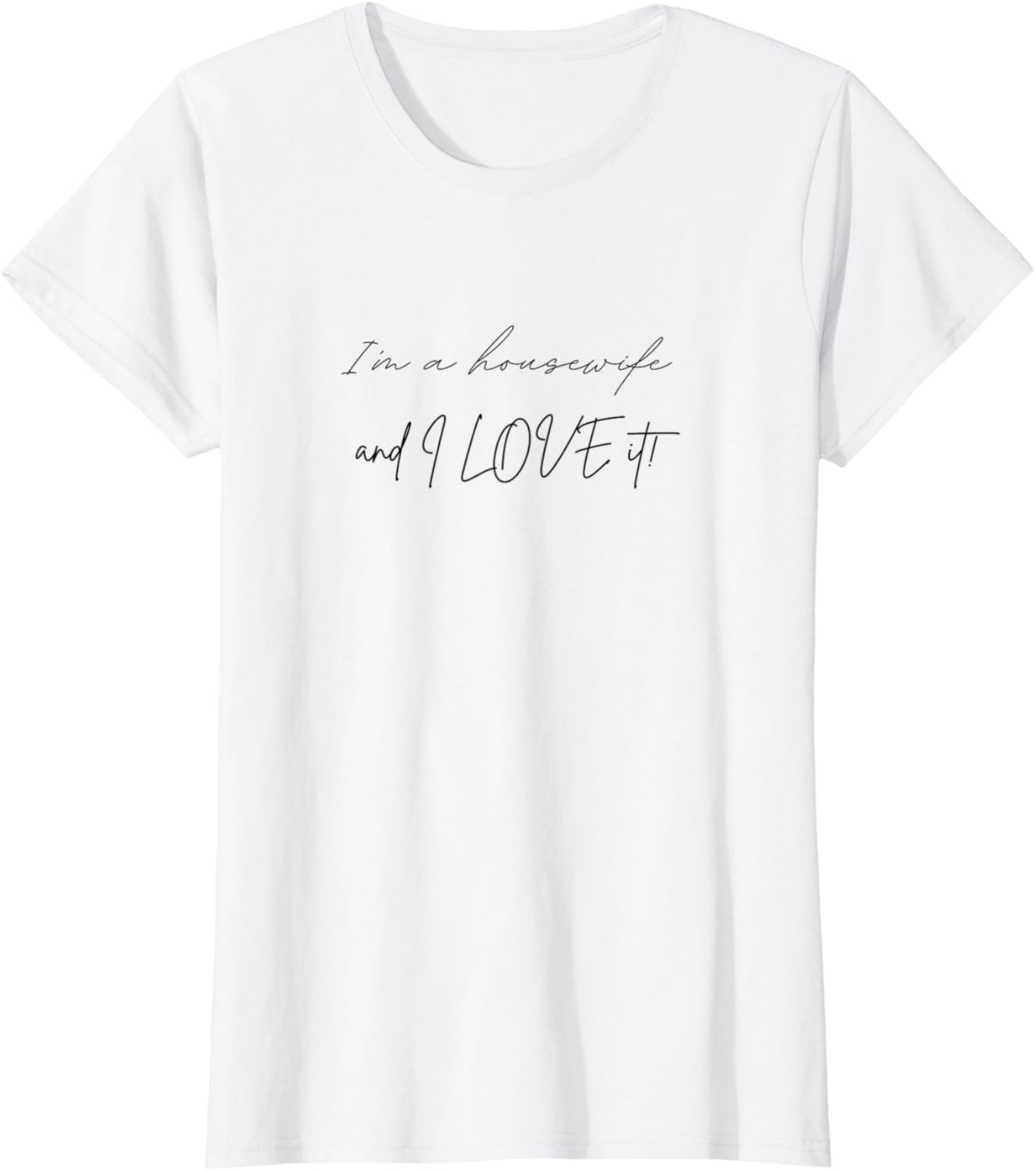 Womens I'm A Housewife And I Love It! Proud Traditional Homemaker Apparel | Trending 2025 | Comfort Daily Wear