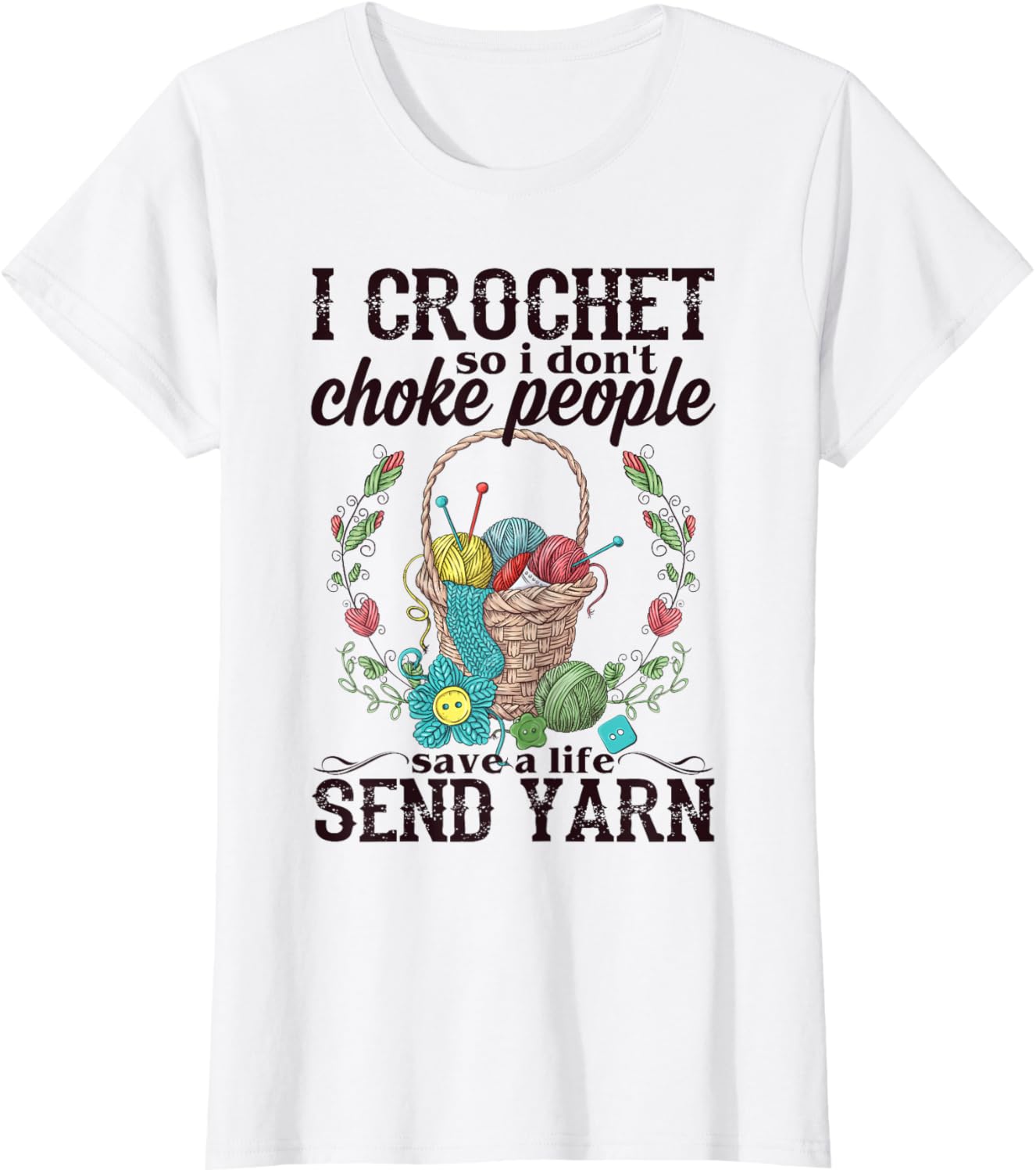 I Crochet So I Don't Choke People Save A Life Send Yarn Yarn Supply | Trending 2025 | Best Seller Choice