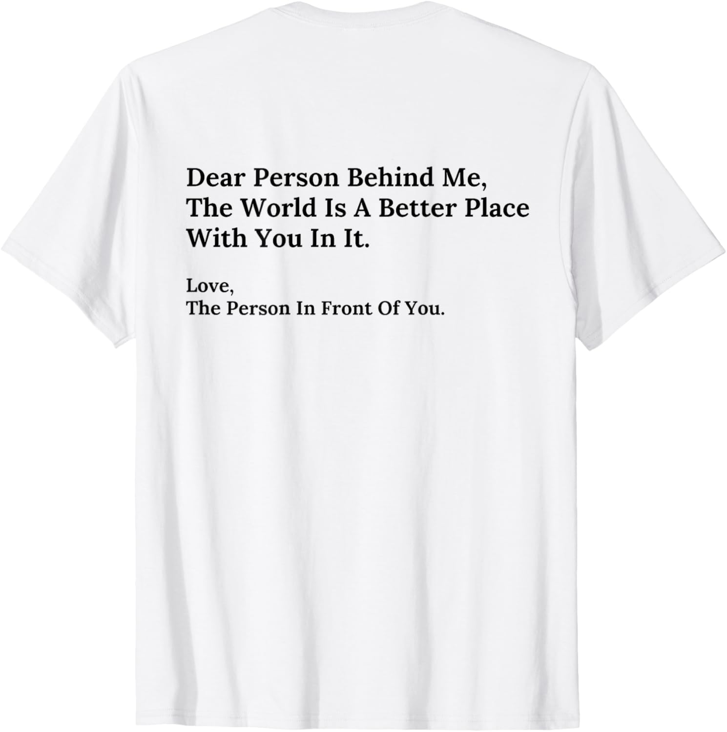 Dear Person Behind Me World Is A Better Place With You Back Apparel | Google Shopping Optimized | Top Rated Comfort