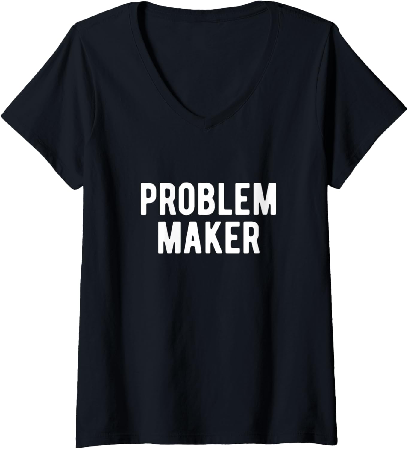 Womens Problem Maker Cause Problems Mischief Maker V-Neck Apparel | Premium Quality | Comfort Daily Wear