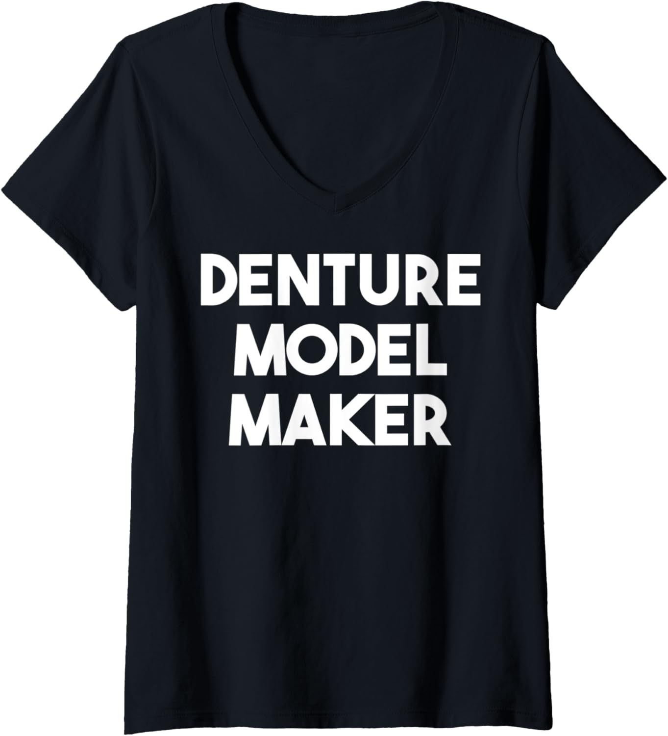 Womens Denture Model Maker V-Neck Apparel | High Search Volume | Comfort Daily Wear