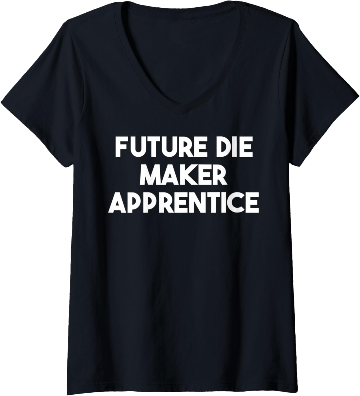Womens Future Die Maker Apprentice V-Neck Apparel | Trending 2025 | Comfort Daily Wear