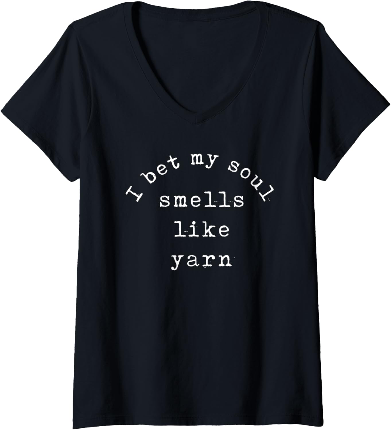 Womens I Bet My Soul Smells Like Yarn Funny Gift V-Neck Yarn Supply | Trending 2025 | Best Seller Choice
