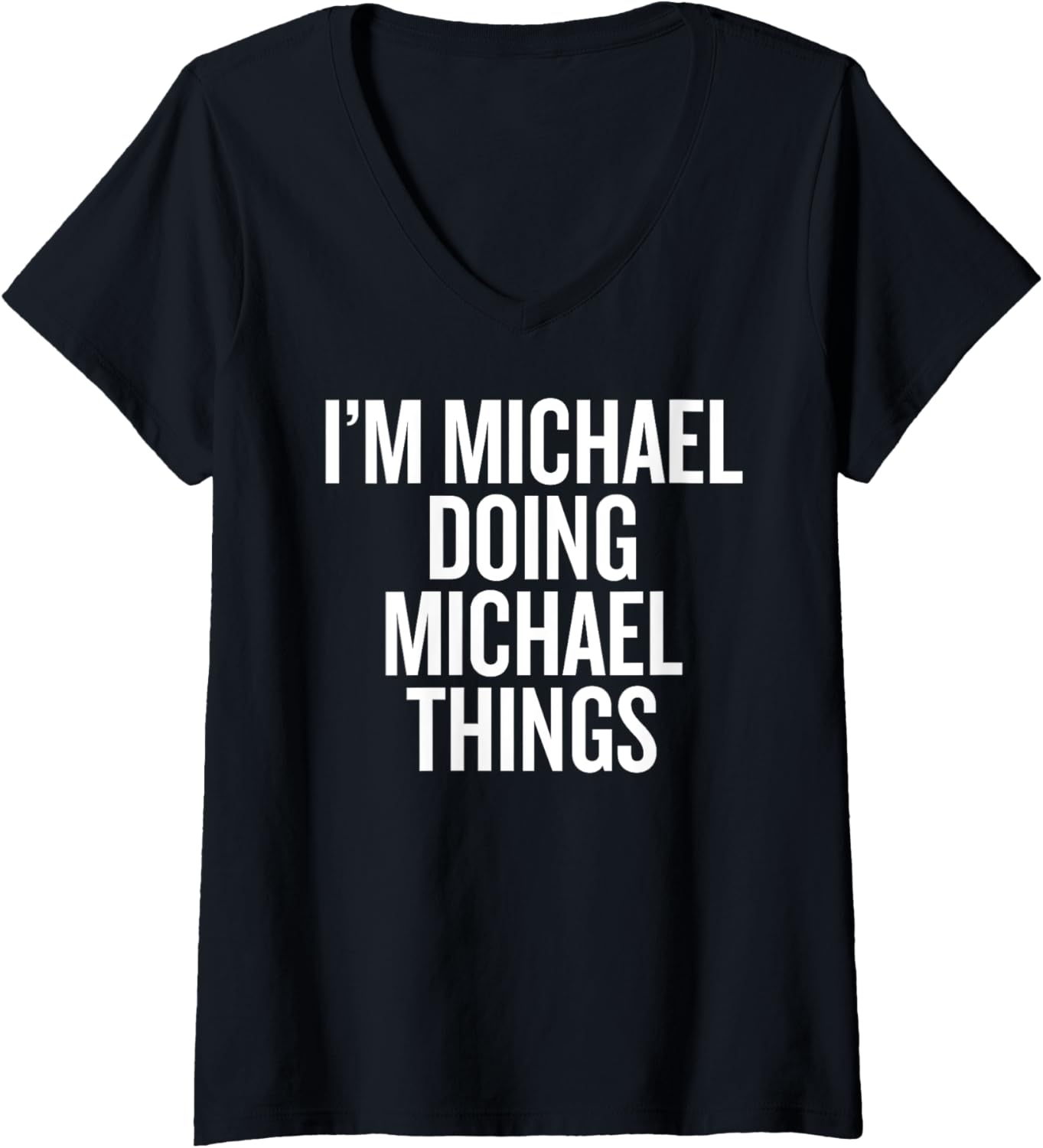 Womens I'M MICHAEL DOING MICHAEL THINGS Funny Unique V-Neck Apparel | Viral Streetwear Style