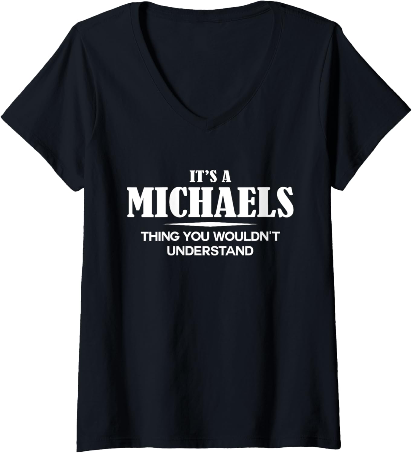 Womens It's A MICHAELS Thing You Wouldn't Understand MICHAELS Name V-Neck Apparel | Everyday Casual Wear