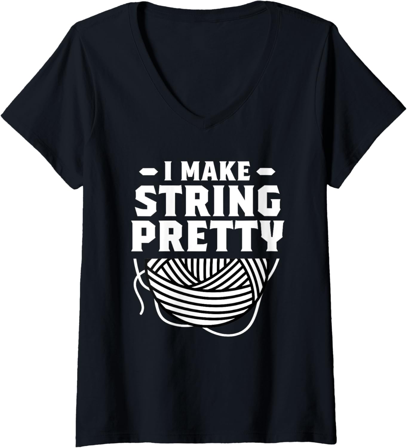 I Make String Pretty Crocheting Knitting Yarn Crochet V-Neck Yarn Supply | Premium Quality | Best Seller Choice