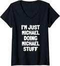 Womens I'm Just Michael Doing Michael Stuff Funny Men Boys Michael V-Neck Apparel | Perfect Gift Idea