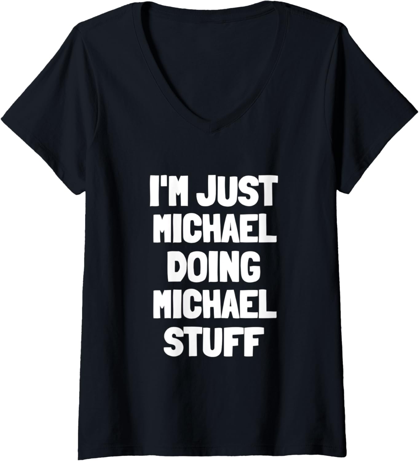 Womens I'm Just Michael Doing Michael Stuff Funny Men Boys Michael V-Neck Apparel | Perfect Gift Idea