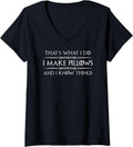 Womens Pillow Making Gifts - I Make Pillows & I Know Things Maker V-Neck Apparel | High Search Volume | Comfort Daily We...