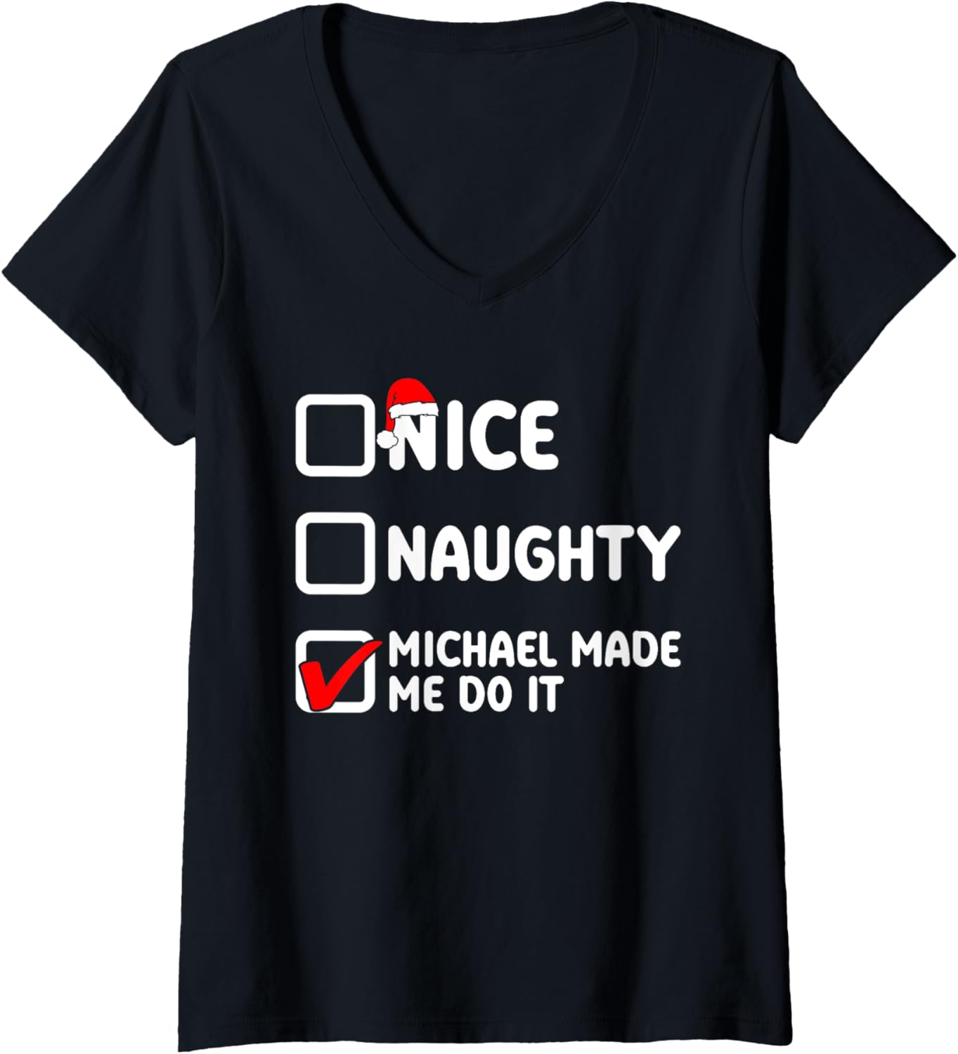 Womens Nice naughty, Michael made me do it, Michael name V-Neck Apparel | Everyday Casual Wear