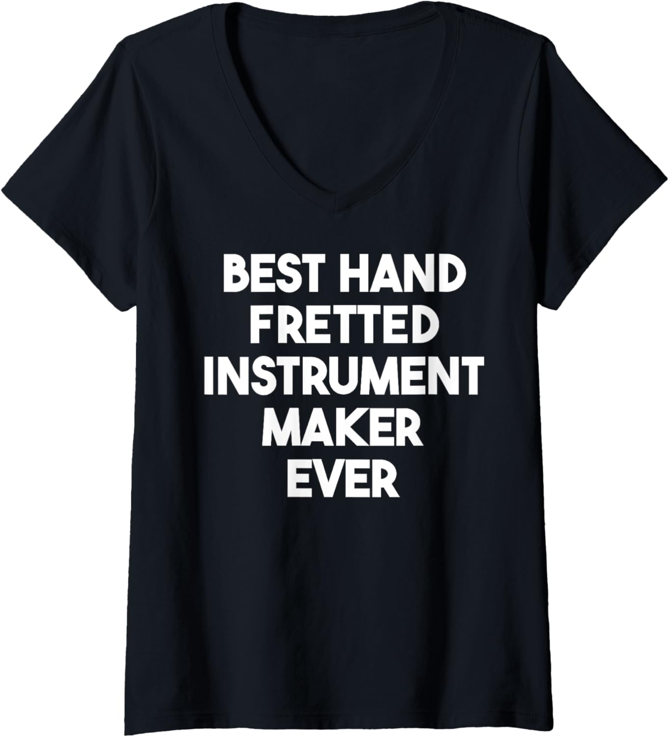 Womens Best Hand Fretted Instrument Maker Ever V-Neck Apparel | US Viral Style | Perfect Gift Idea