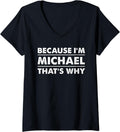 Womens Because I'm Michael That's Why Funny Michael V-Neck Apparel | US Best Seller