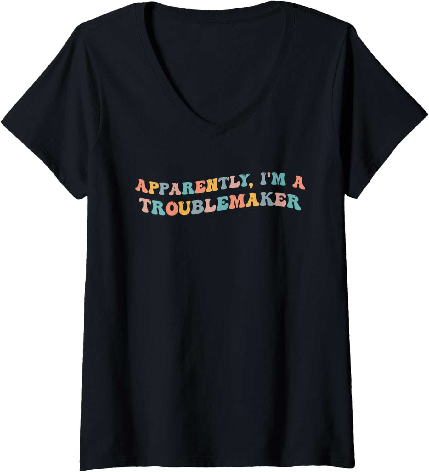 Womens Apparently I'm A Troublemaker Funny Trouble Maker Prankster V-Neck Apparel | High Search Volume | Comfort Daily W...