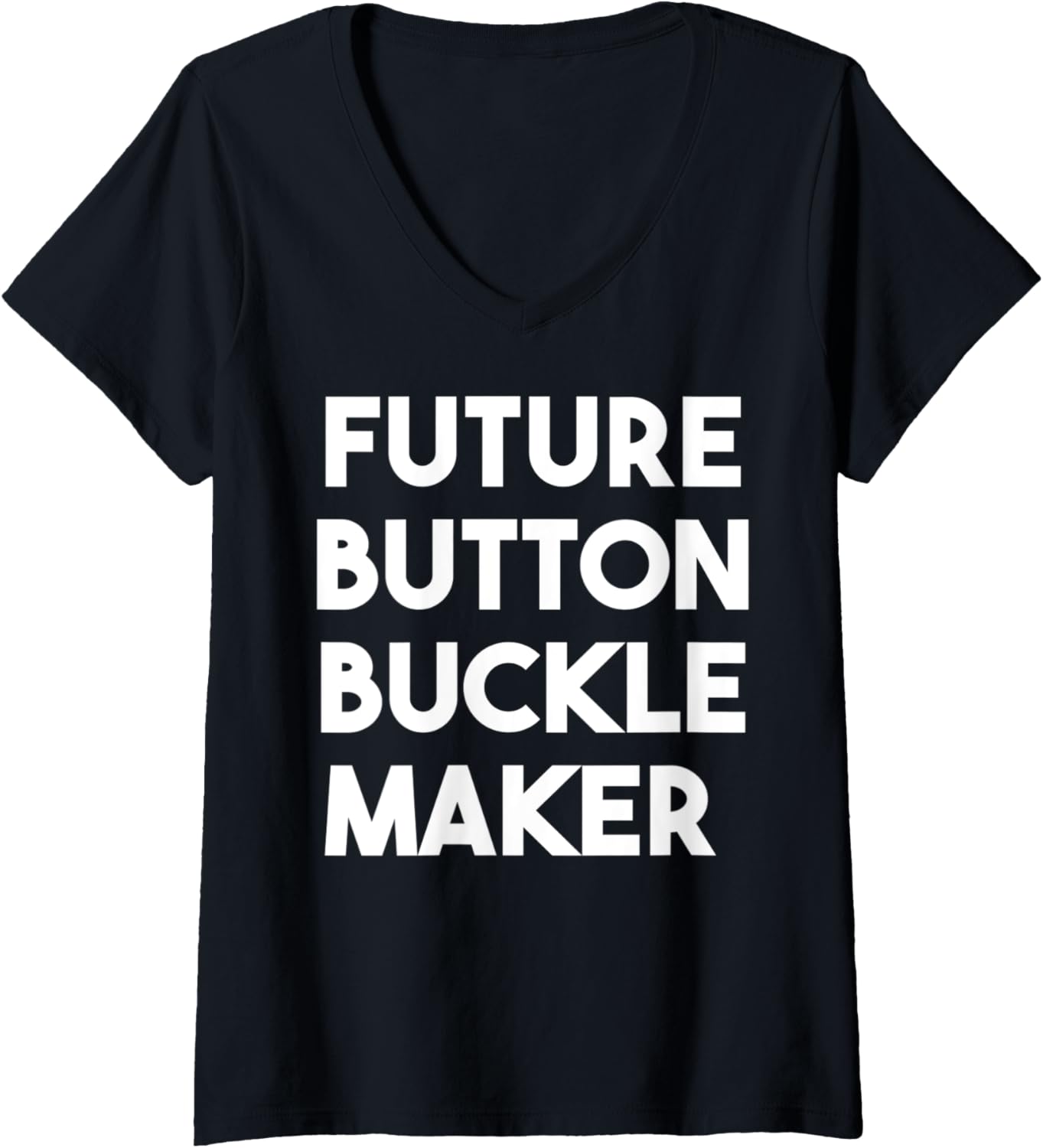 Womens Future Button Buckle Maker V-Neck Apparel | US Viral Style | Perfect Gift Idea