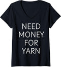 Womens Need Money for Yarn Funny Knitting, For Yarn Lovers V-Neck Yarn Supply | Top Rated | Best Seller Choice