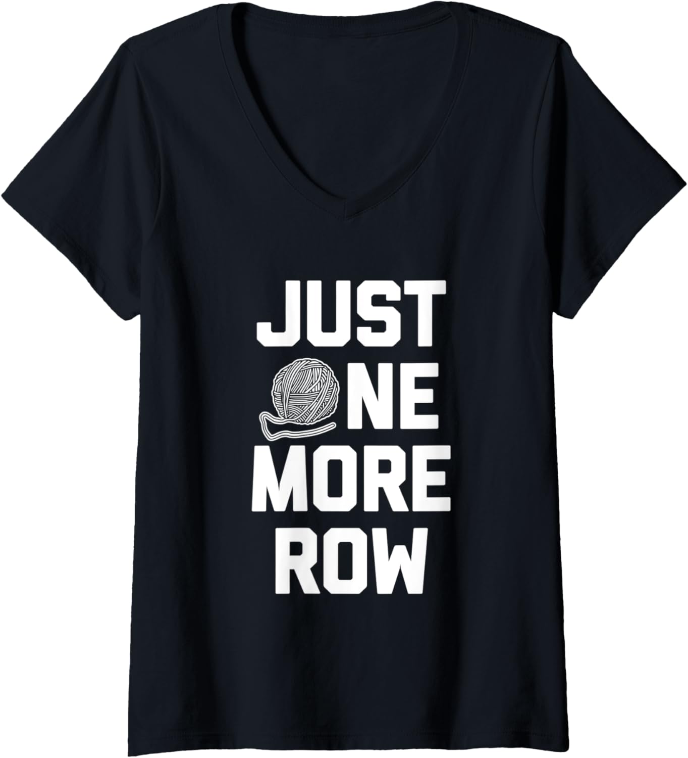 Womens Funny Crochet Shirt Just One More Row T-Shirt funny yarn V-Neck T-Shirt | Top Rated | Perfect for Crafters