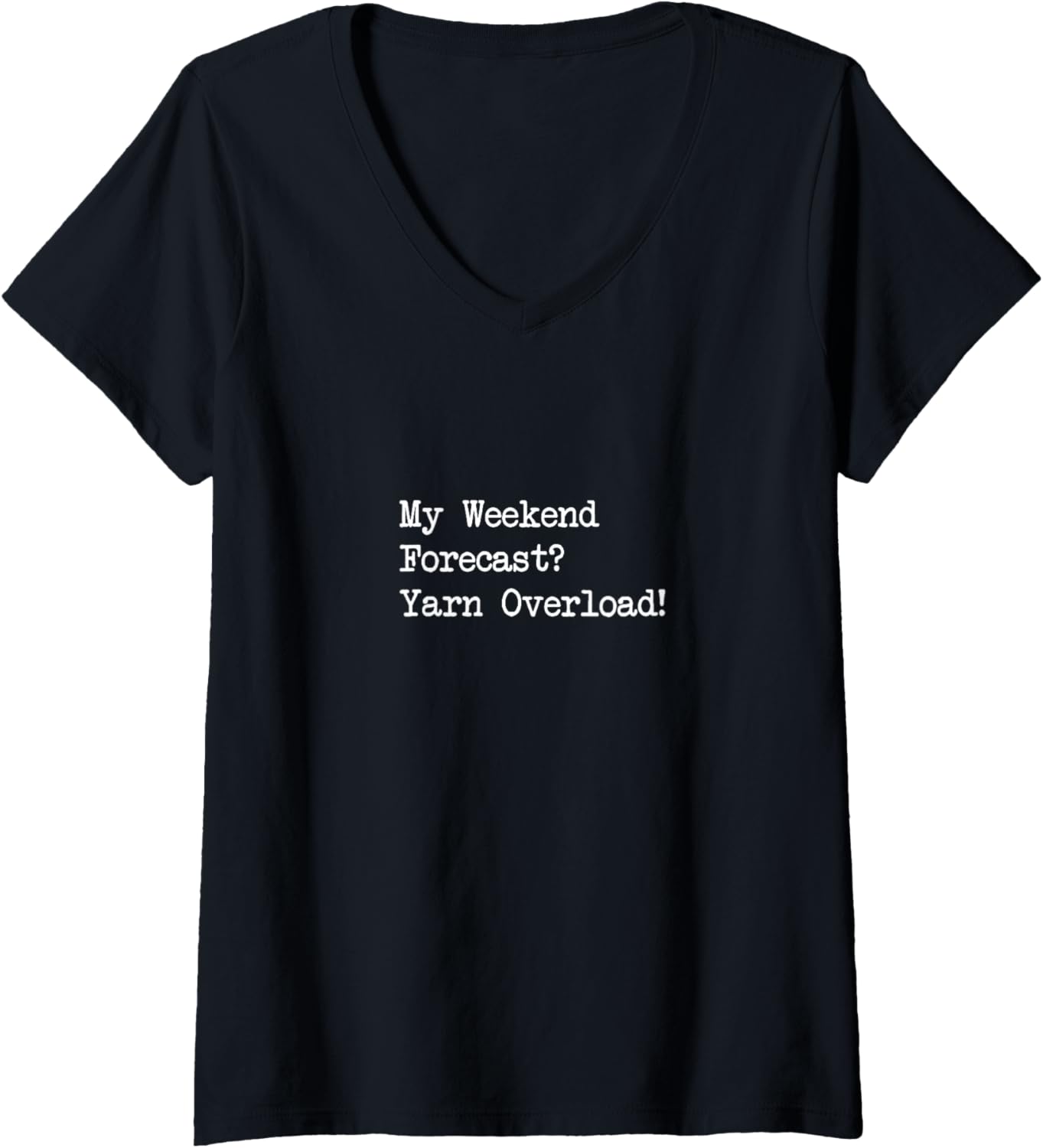 Womens My Weekend Forecast Yarn Overload Funny Quotes V-Neck Yarn Supply | Viral US Pick | Best Seller Choice