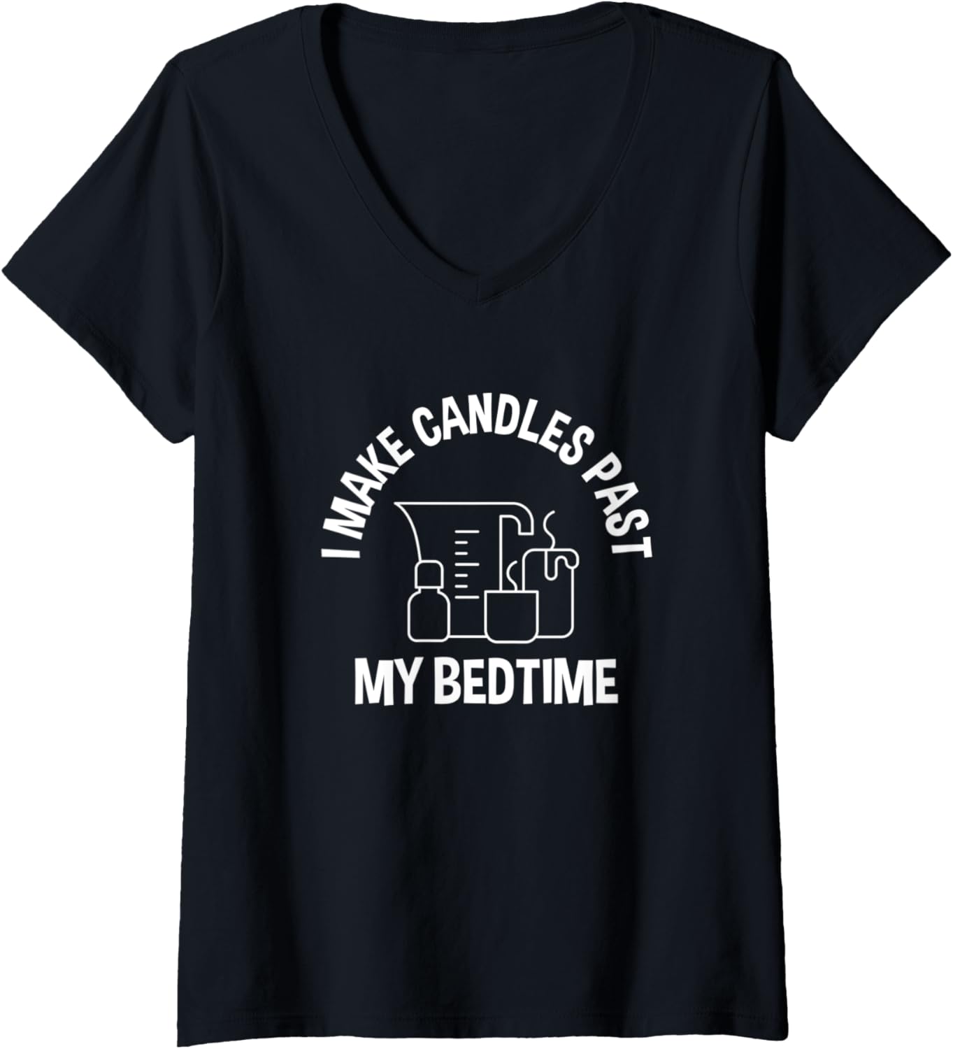 Womens I Make Candles Past My Bed Time, Candle Maker V-Neck Apparel | High Search Volume | Perfect Gift Idea