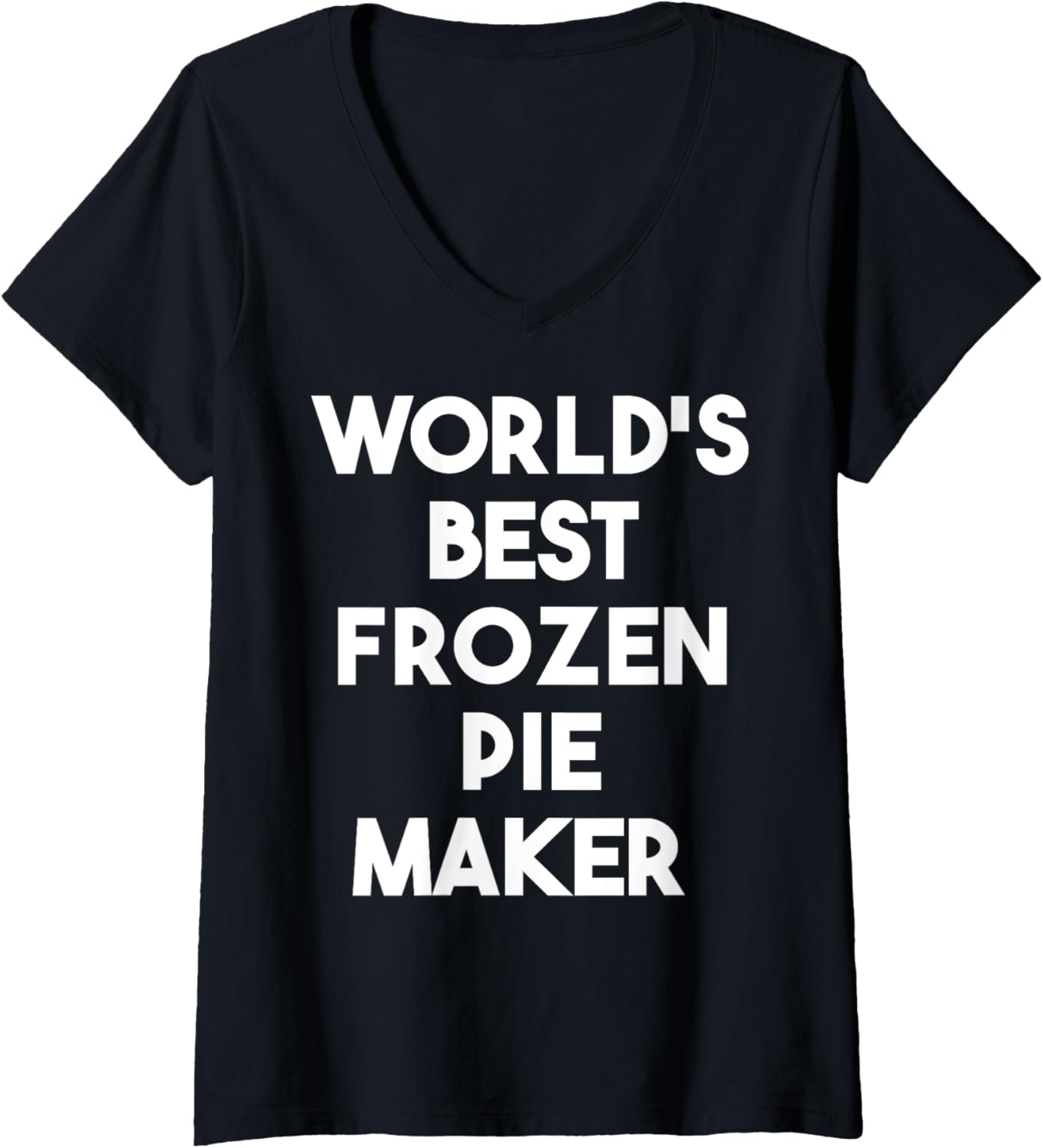 Womens World's Best Frozen Pie Maker V-Neck Apparel | Trending 2025 | Comfort Daily Wear