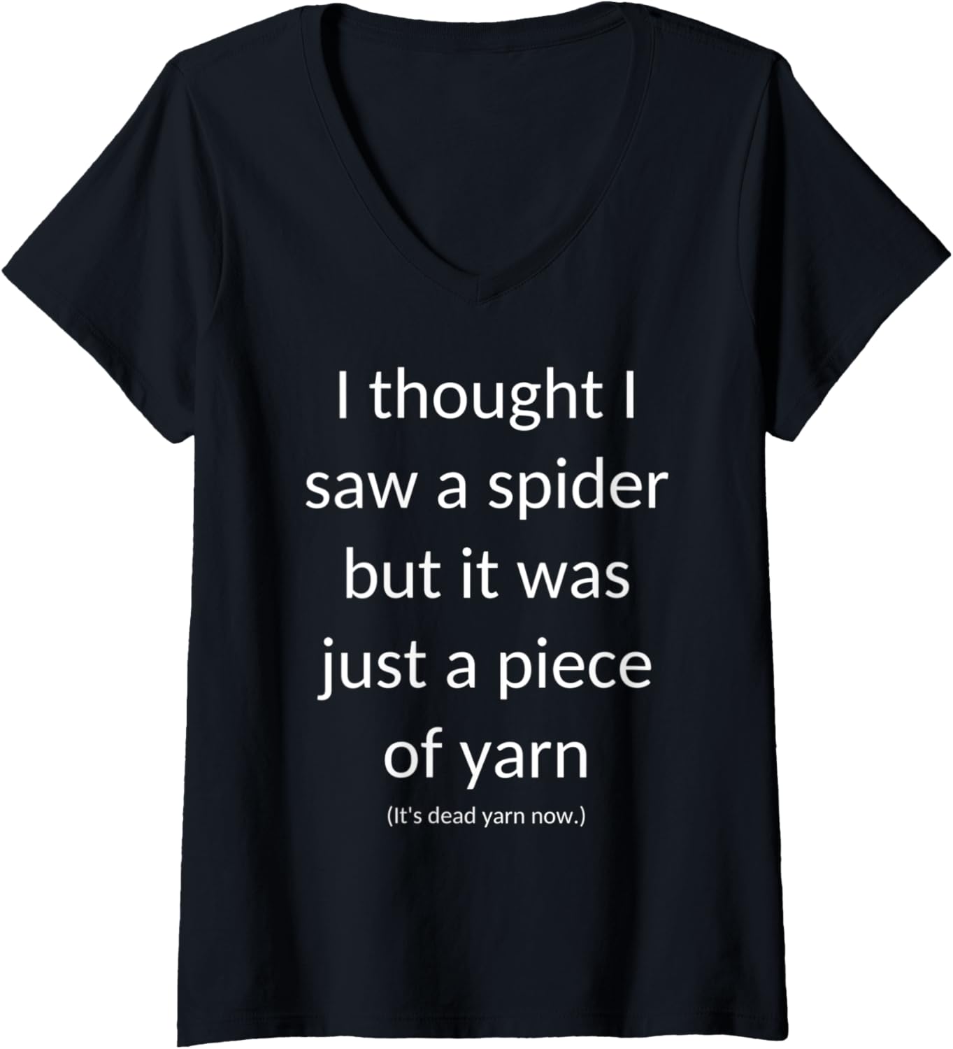 Womens I Thought I Saw a Spider But It Was Just a Piece of Yarn V-Neck Yarn Supply | Trending 2025 | Best Seller Choice