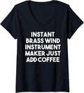 Womens Instant Brass Wind Instrument Maker Just Add Coffee V-Neck Apparel | Best Seller Pick | Comfort Daily Wear