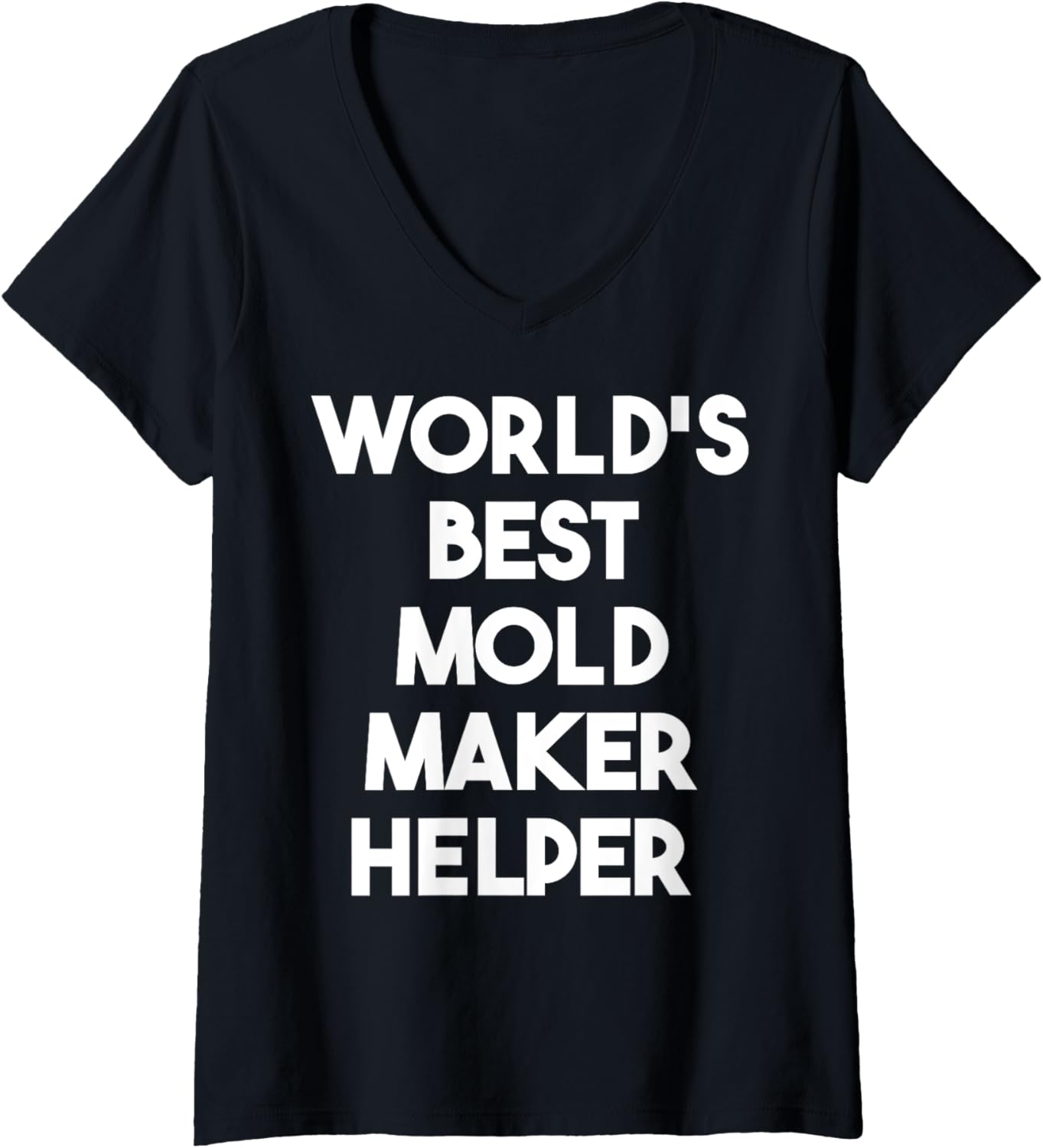 Womens World's Best Mold Maker Helper V-Neck Apparel | Trending 2025 | Comfort Daily Wear