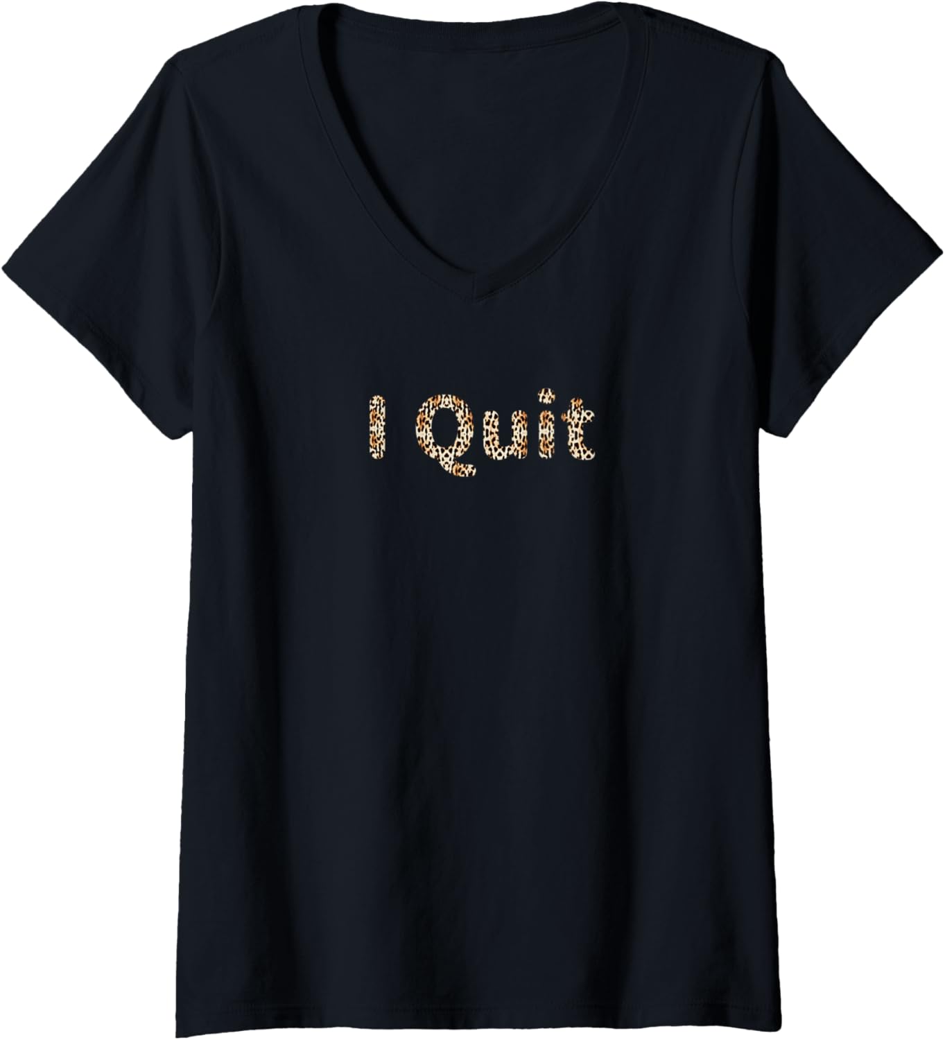 Womens Funny Quote I Quit Leopard Cheetah Print V Neck Apparel Premium Print US Top Pick