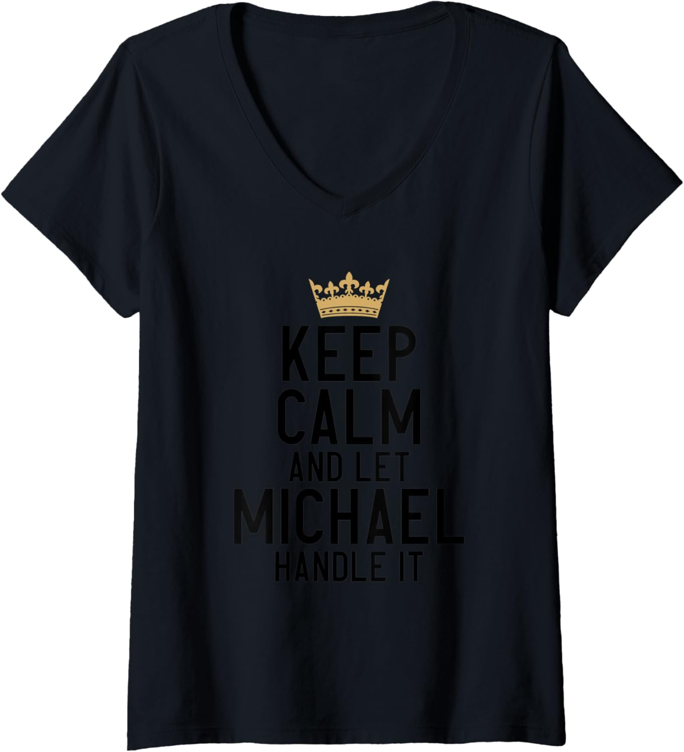 Womens Keep Calm And Let Michael Handle It Funny Michael Name V-Neck Apparel | Trending 2025