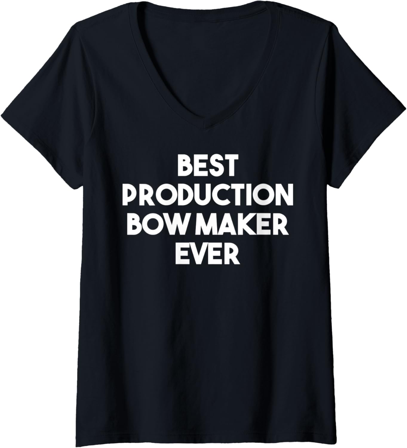 Womens Best Production Bow Maker Ever V-Neck Apparel | High Search Volume | Perfect Gift Idea