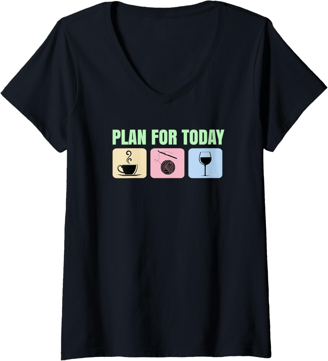 Womens Plan for Today Coffee, Crocheting, Wine. Yarn Hobbies V-Neck Yarn Supply | Premium Quality | High CTR Title
