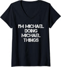 I'm Michael Doing Michael Things Funny First Name Michael V-Neck Apparel | Perfect Gift Idea