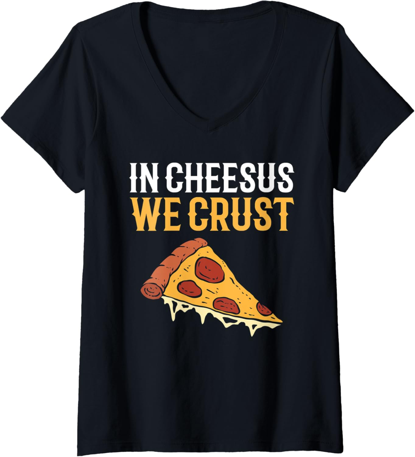 Womens In Cheesus We Crust. Hobby Pizza Maker Pizza Making V-Neck Apparel | Trending 2025 | Aesthetic Fit